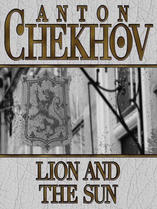 Title details for Lion and the Sun by Anton Chekhov - Available